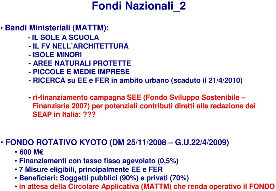 contributi diretti alla redazione dei SEAP in Italia:??? FONDO ROTATIVO KYOTO (DM 25/11/2008 G.U.