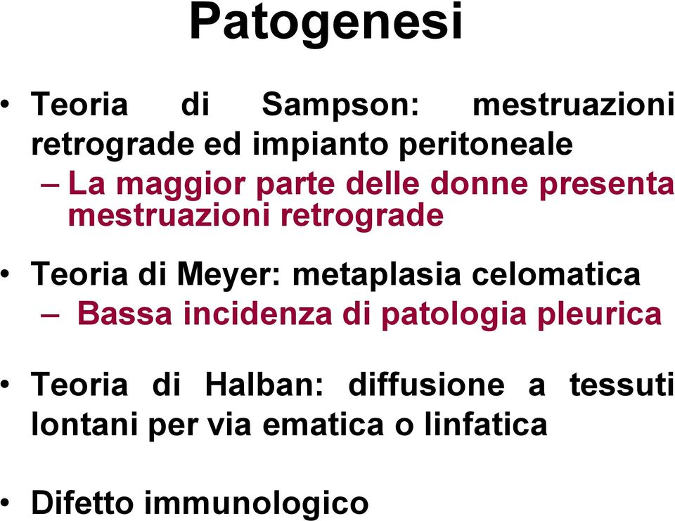 Meyer: metaplasia celomatica Bassa incidenza di patologia pleurica Teoria di