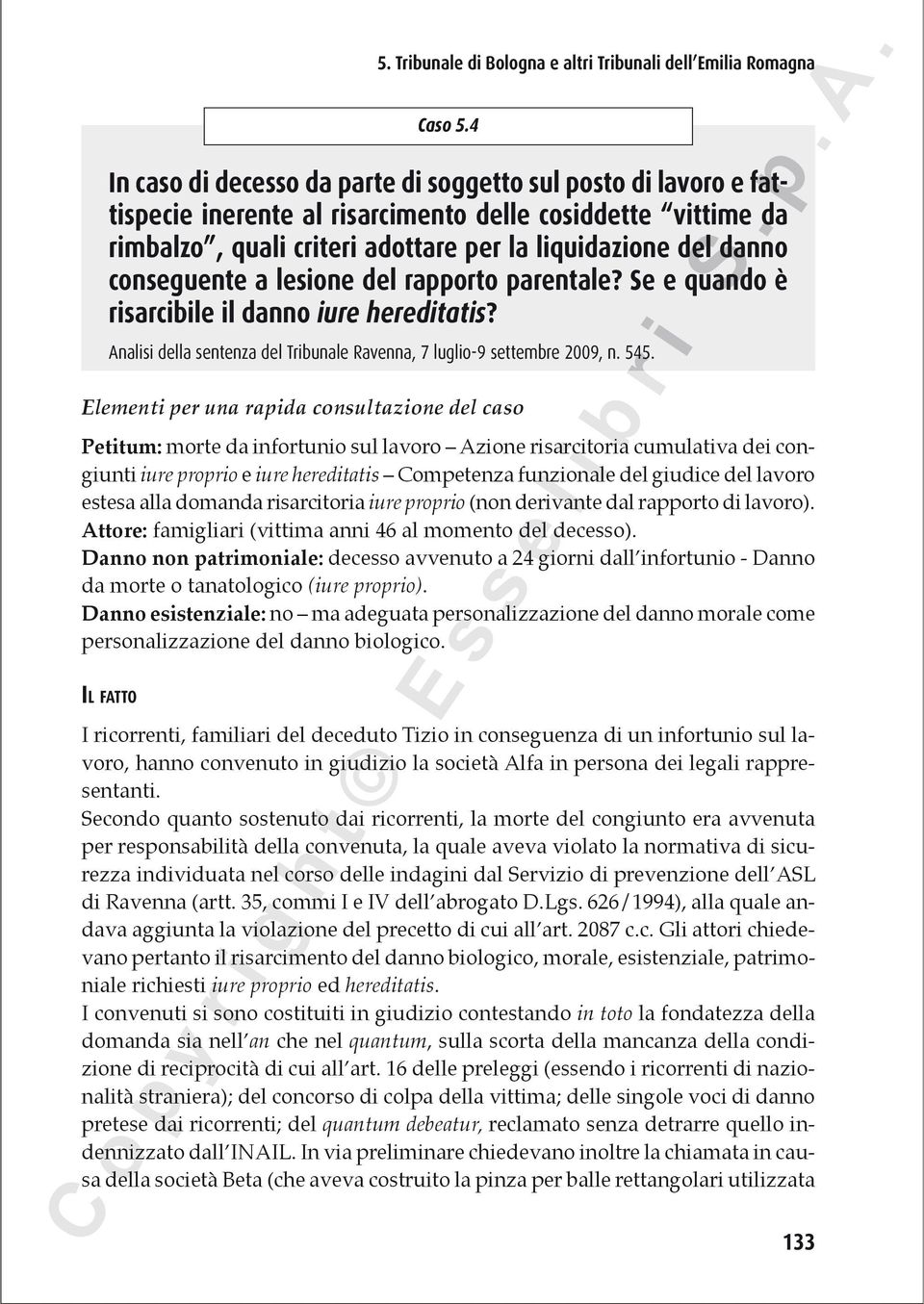 conseguente a lesione del rapporto parentale? Se e quando è risarcibile il danno iure hereditatis? Analisi della sentenza del Tribunale Ravenna, 7 luglio-9 settembre 2009, n. 545.