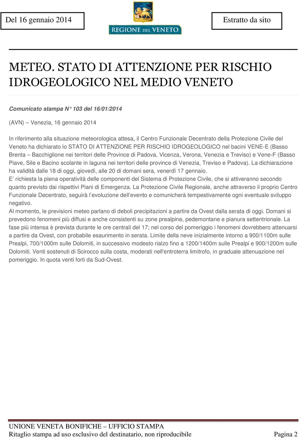 Funzionale Decentrato della Protezione Civile del Veneto ha dichiarato lo STATO DI ATTENZIONE PER RISCHIO IDROGEOLOGICO nel bacini VENE-E (Basso Brenta Bacchiglione nei territori delle Province di