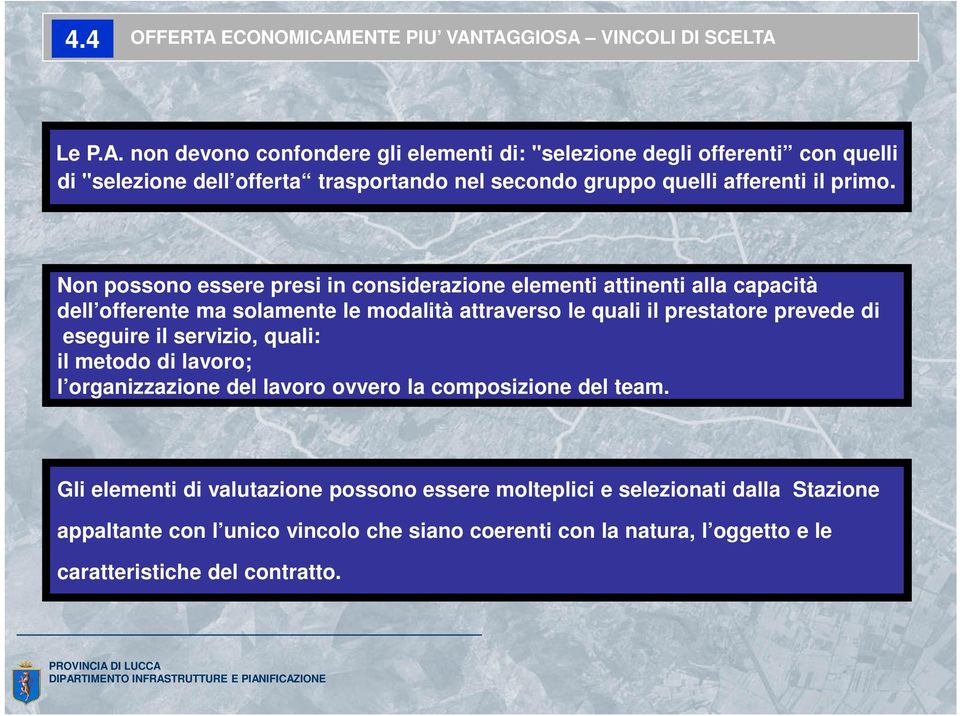 servizio, quali: il metodo di lavoro; l organizzazione del lavoro ovvero la composizione del team.