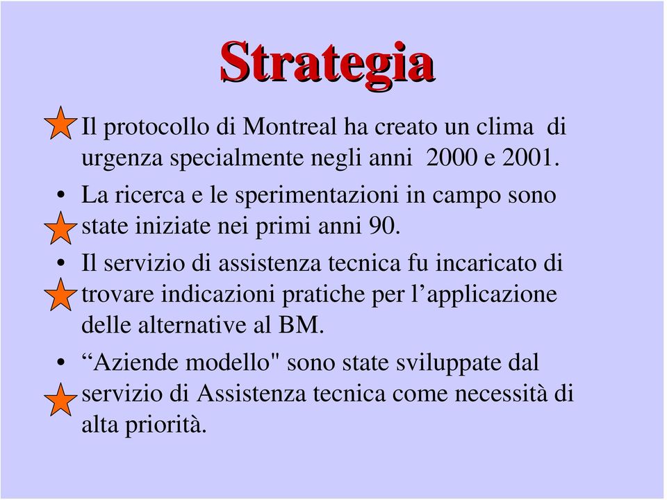 Il servizio di assistenza tecnica fu incaricato di trovare indicazioni pratiche per l applicazione