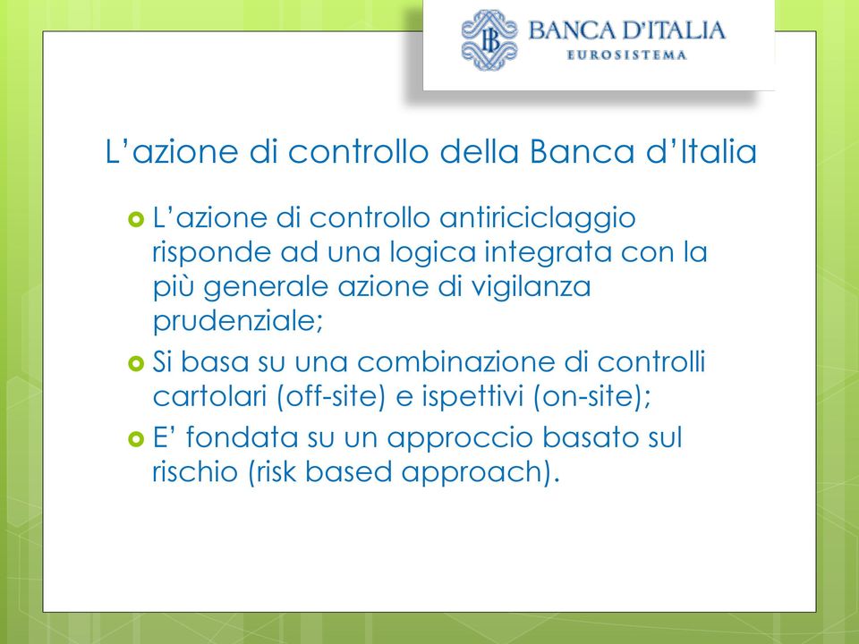 vigilanza prudenziale; Si basa su una combinazione di controlli cartolari