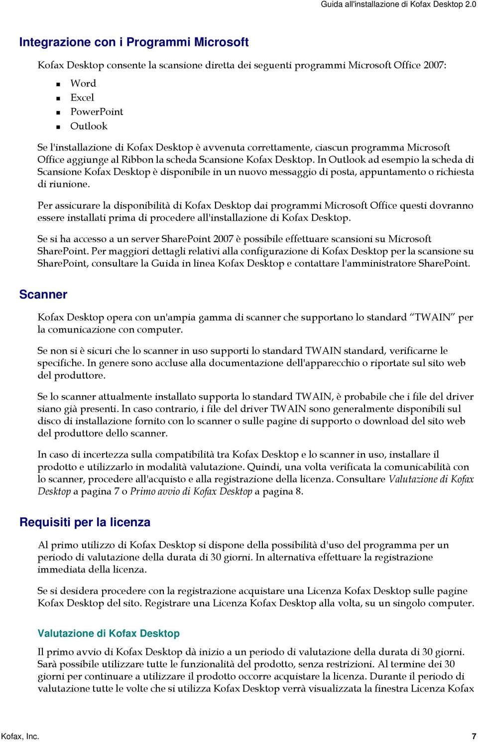 avvenuta correttamente, ciascun programma Microsoft Office aggiunge al Ribbon la scheda Scansione Kofax Desktop.