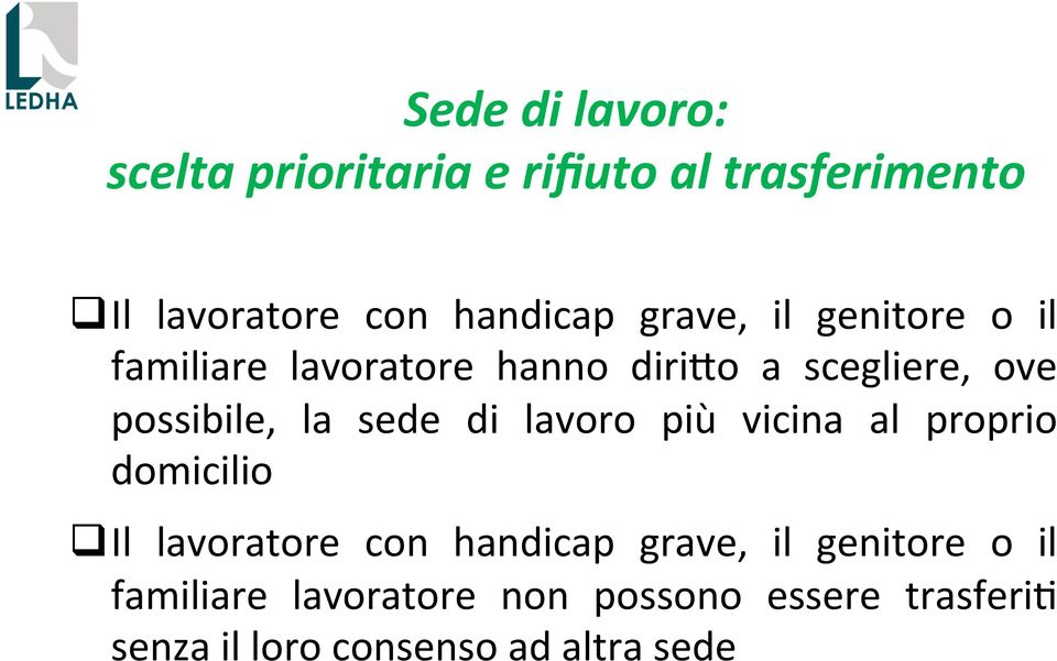 sede di lavoro più vicina al proprio domicilio q Il lavoratore con handicap grave, il