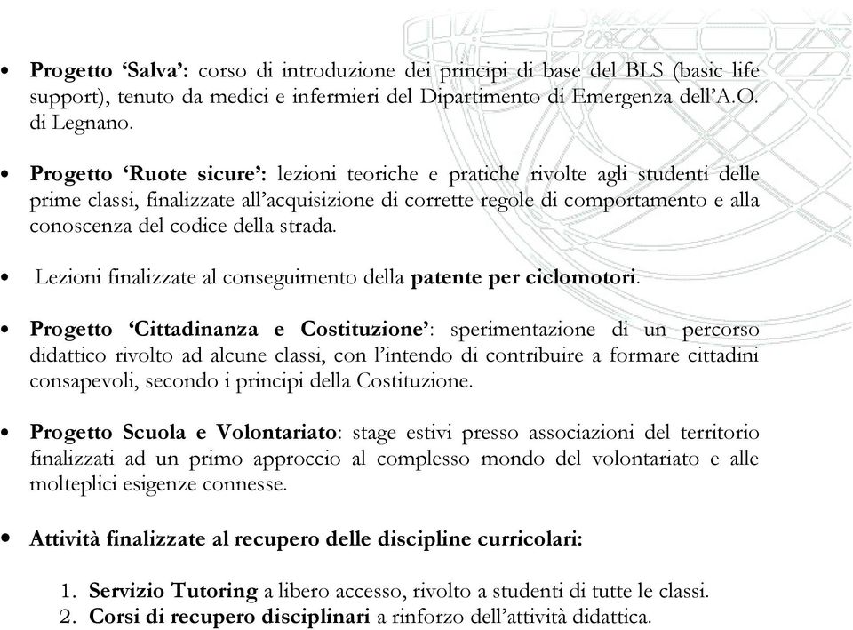 strada. Lezioni finalizzate al conseguimento della patente per ciclomotori.