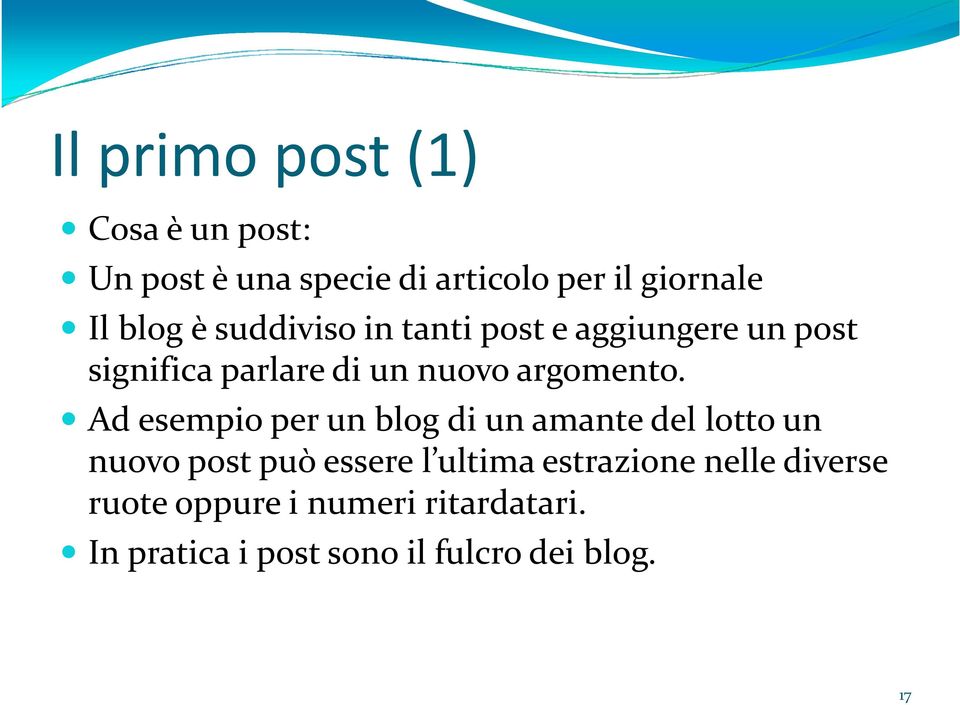 Ad esempio per un blog di un amante del lotto un nuovo post può essere l ultima estrazione