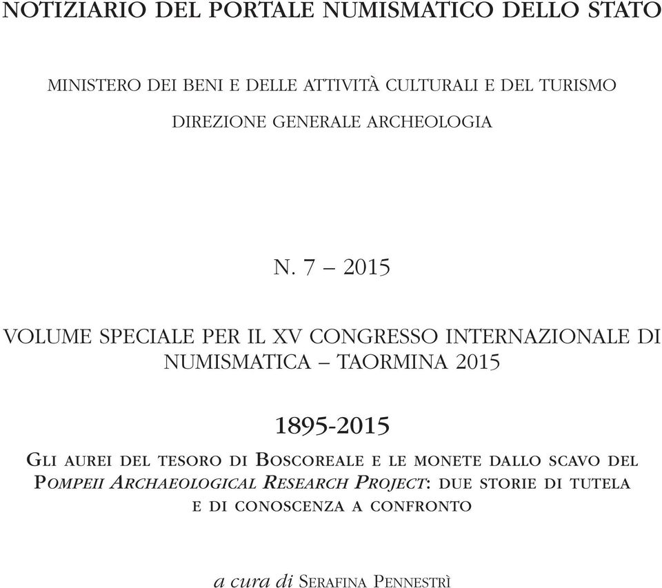 7 2015 VOLUME SPECIALE PER IL XV CONGRESSO INTERNAZIONALE DI NUMISMATICA TAORMINA 2015 1895-2015 Gli