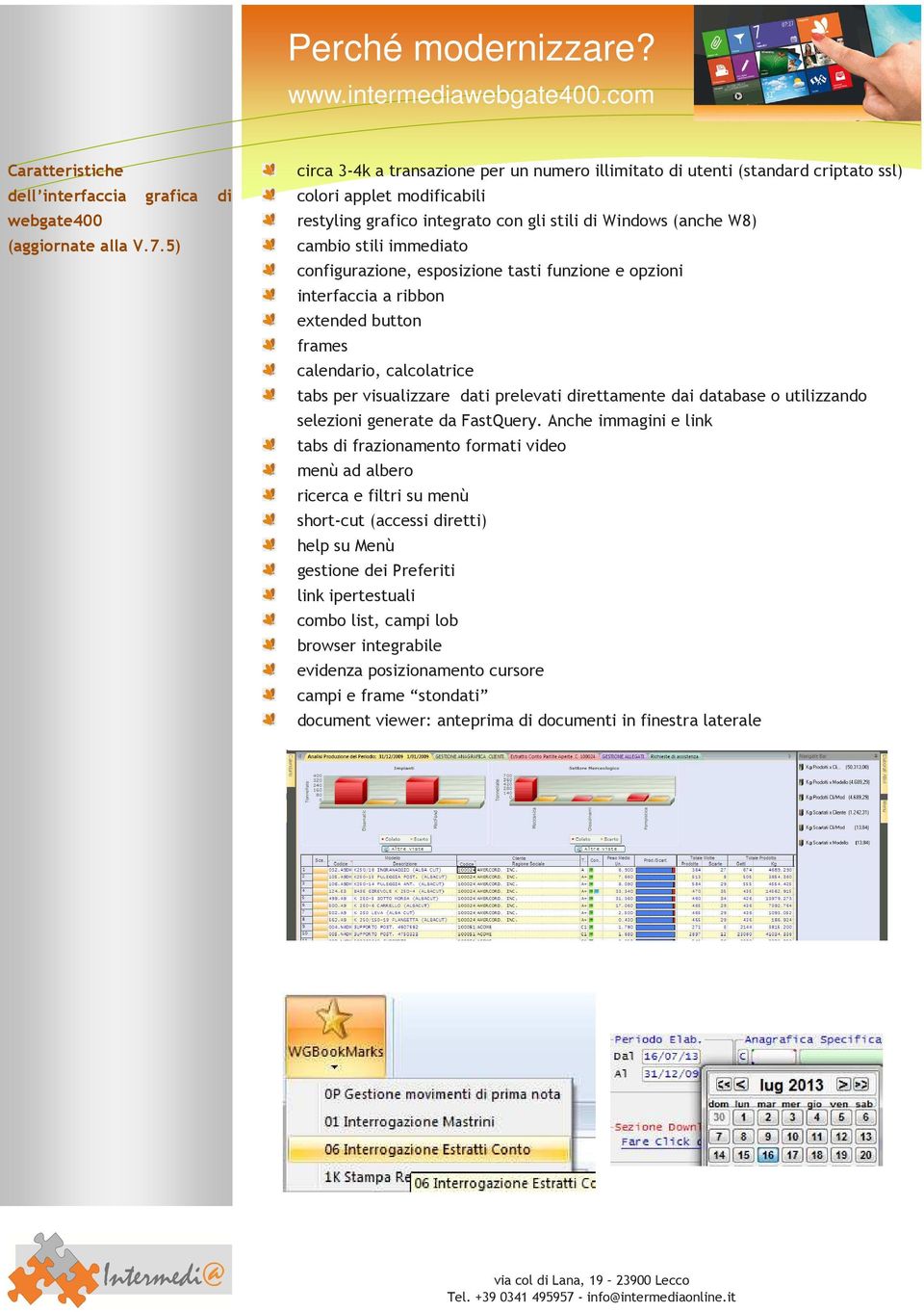 immediato configurazione, esposizione tasti funzione e opzioni interfaccia a ribbon extended button frames calendario, calcolatrice tabs per visualizzare dati prelevati direttamente dai database o