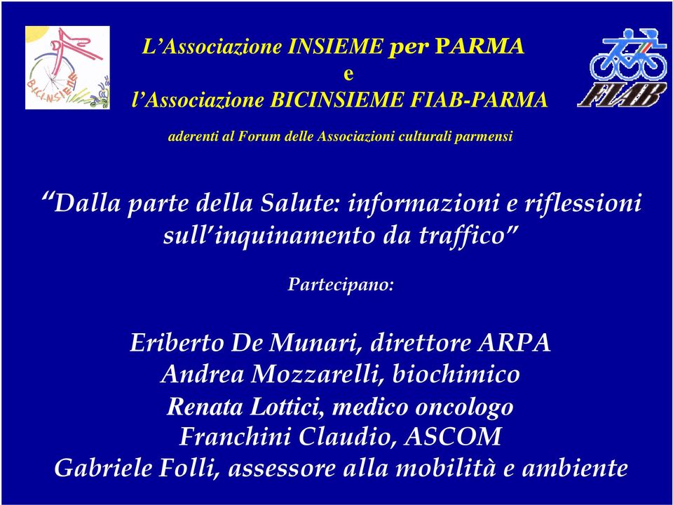 inquinamento da traffico Partecipano: Eriberto De Munari, direttore ARPA Andrea Mozzarelli,