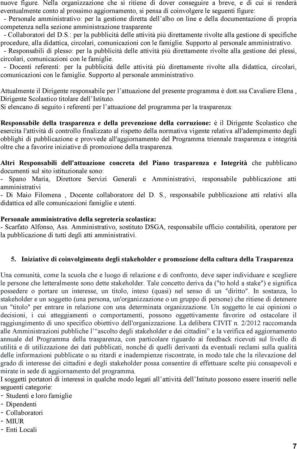 amministrativo: per la gestione diretta dell albo on line e della documentazione di propria competenza nella sezione amministrazione trasparente - Collaboratori del D.S.