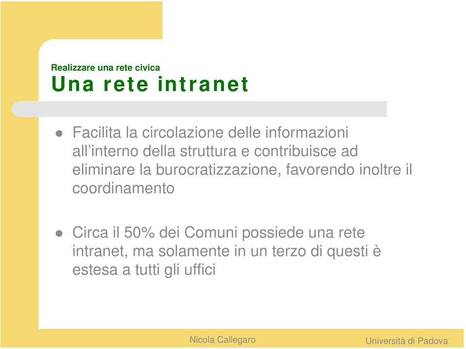 burocratizzazione, favorendo inoltre il coordinamento Circa il 50% dei