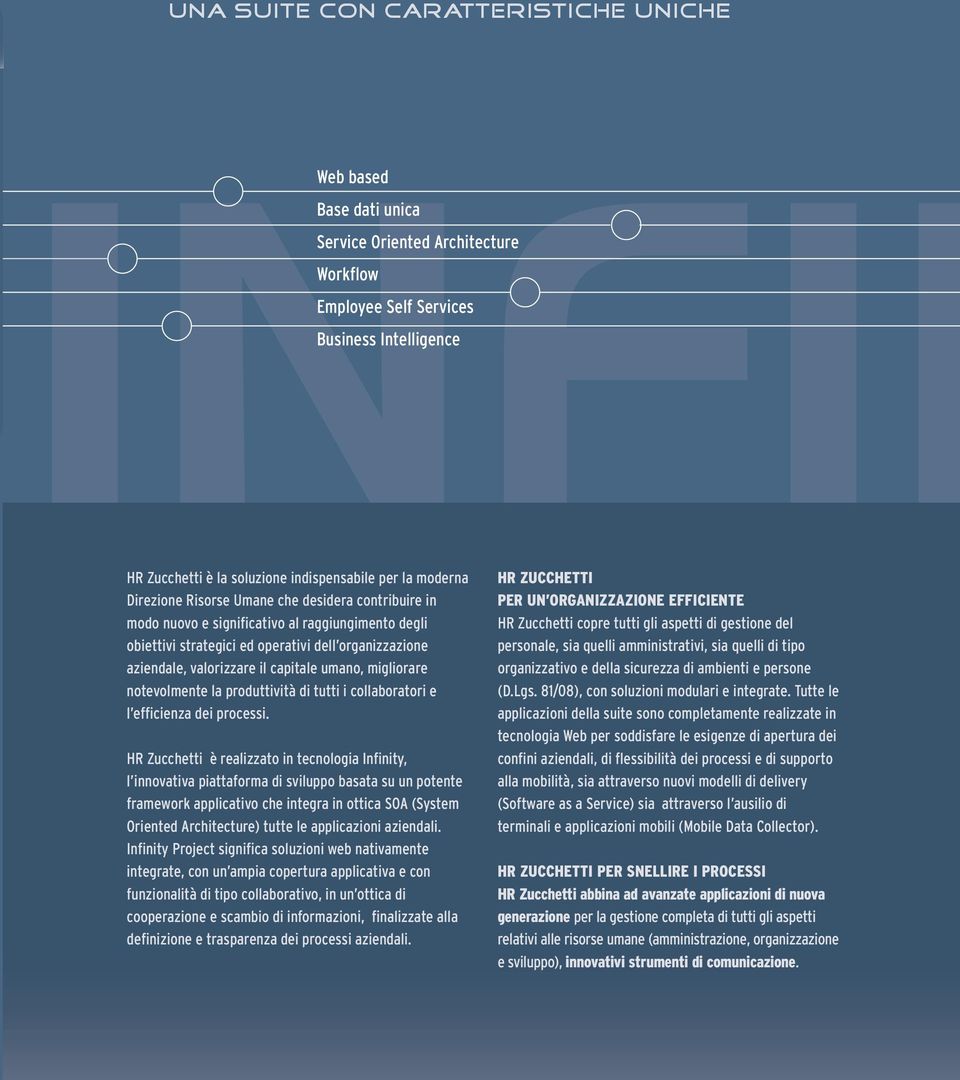 capitale umano, migliorare notevolmente la produttività di tutti i collaboratori e l efficienza dei processi.