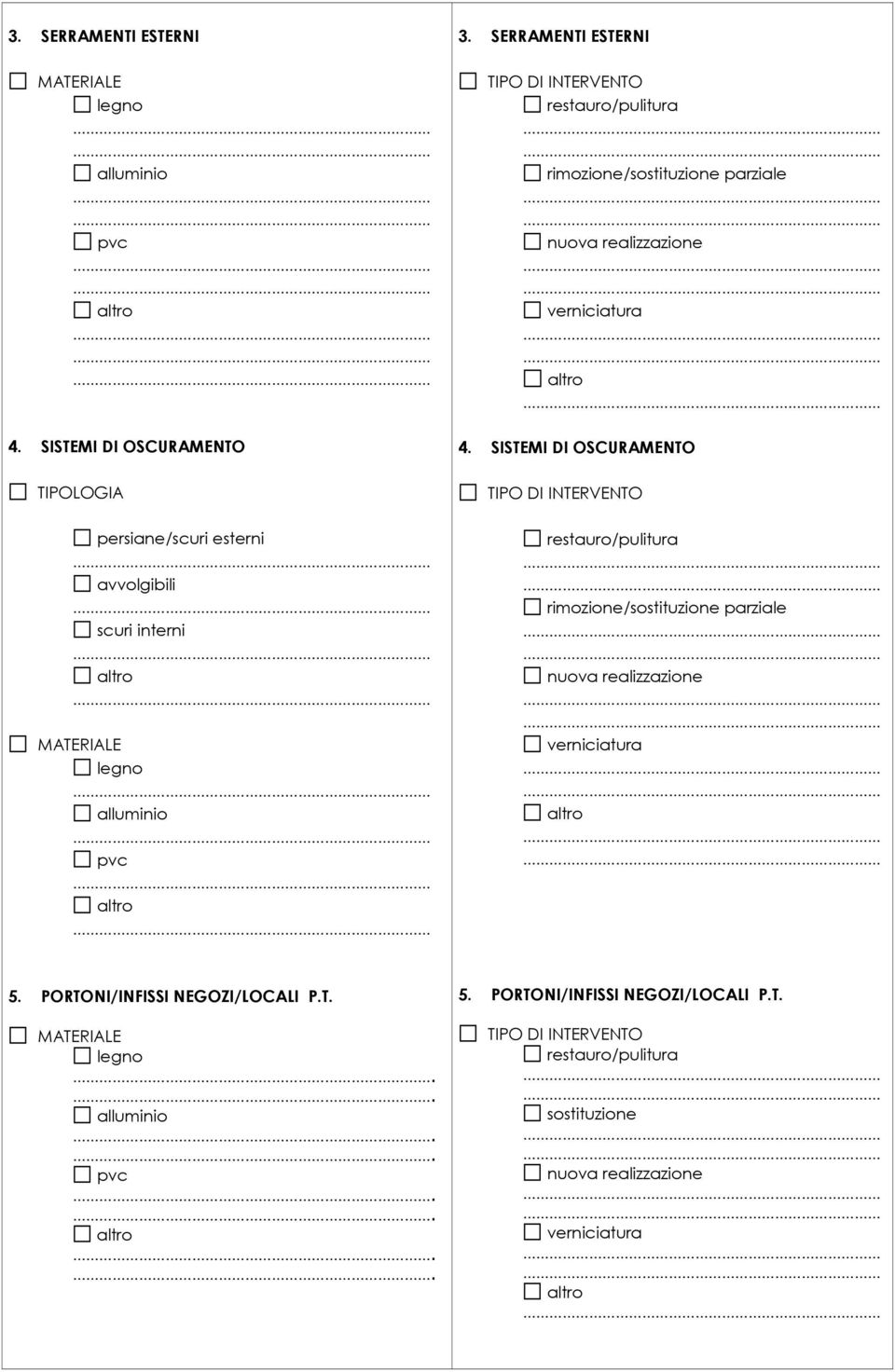 SERRAMENTI ESTERNI restauro/pulitura rimozione/sostituzione parziale verniciatura 4.