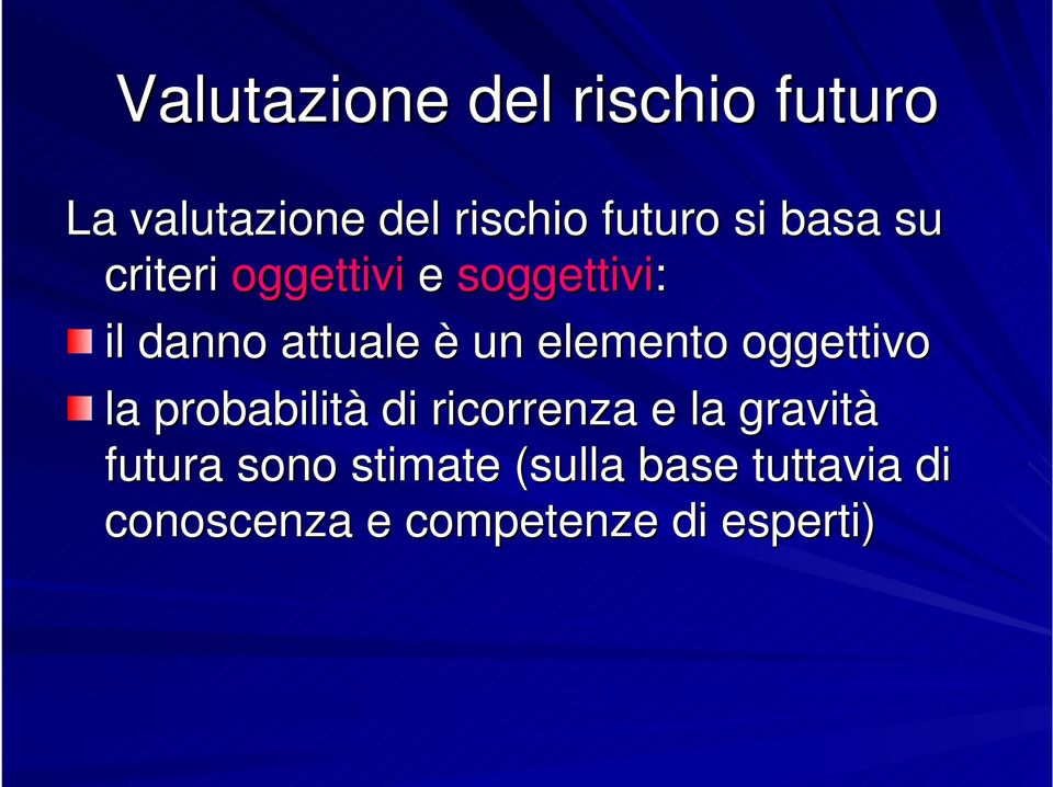 elemento oggettivo la probabilità di ricorrenza e la gravità futura