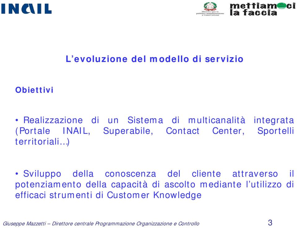 cliente attraverso il potenziamento della capacità di ascolto mediante l utilizzo di efficaci