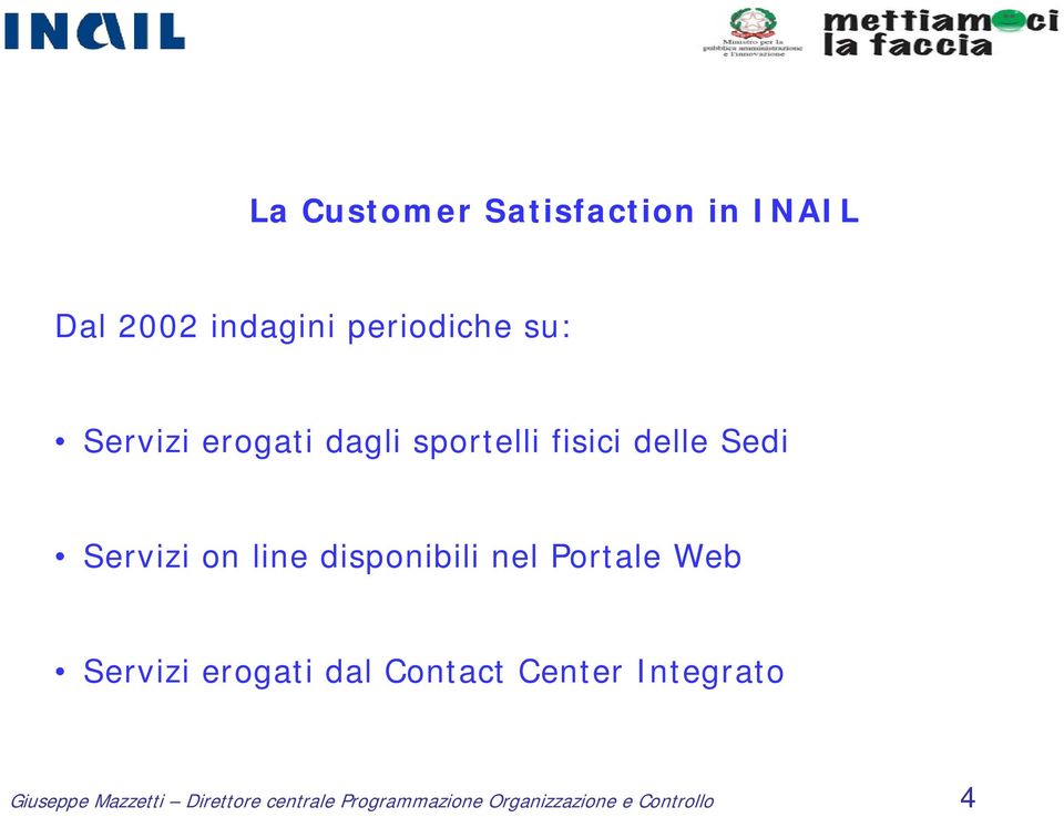 disponibili nel Portale Web Servizi erogati dal Contact Center