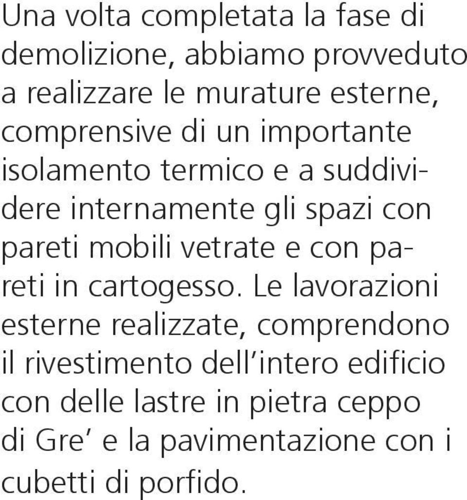 mobili vetrate e con pareti in cartogesso.