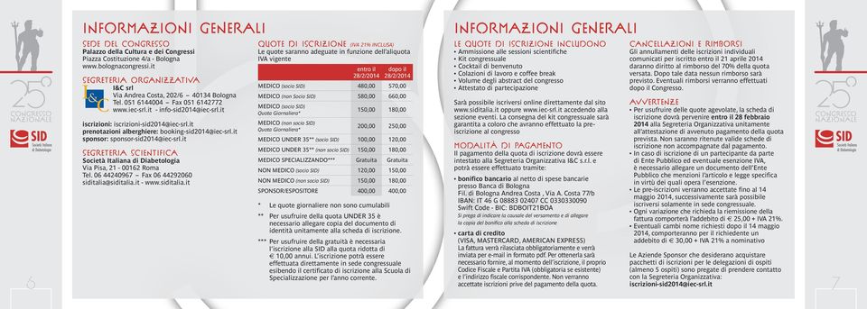 it SEGRETERIA SCIENTIFICA Società Italiana di Diabetologia Via Pisa, 21-00162 Roma Tel. 06 44240967 Fax 06 44292060 siditalia@