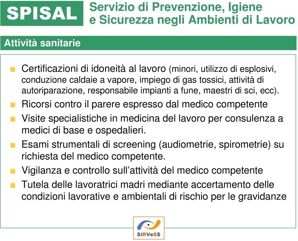 Ricorsi contro il parere espresso dal medico competente Visite specialistiche in medicina del lavoro per consulenza a medici di base e ospedalieri.