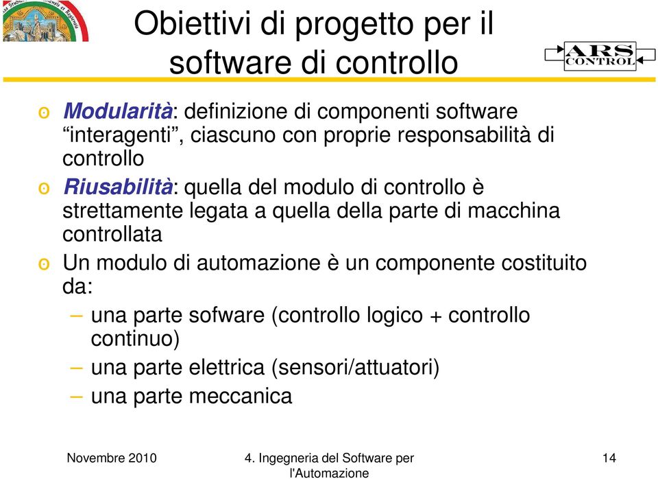 legata a quella della parte di macchina controllata Un modulo di automazione è un componente costituito ס da: una