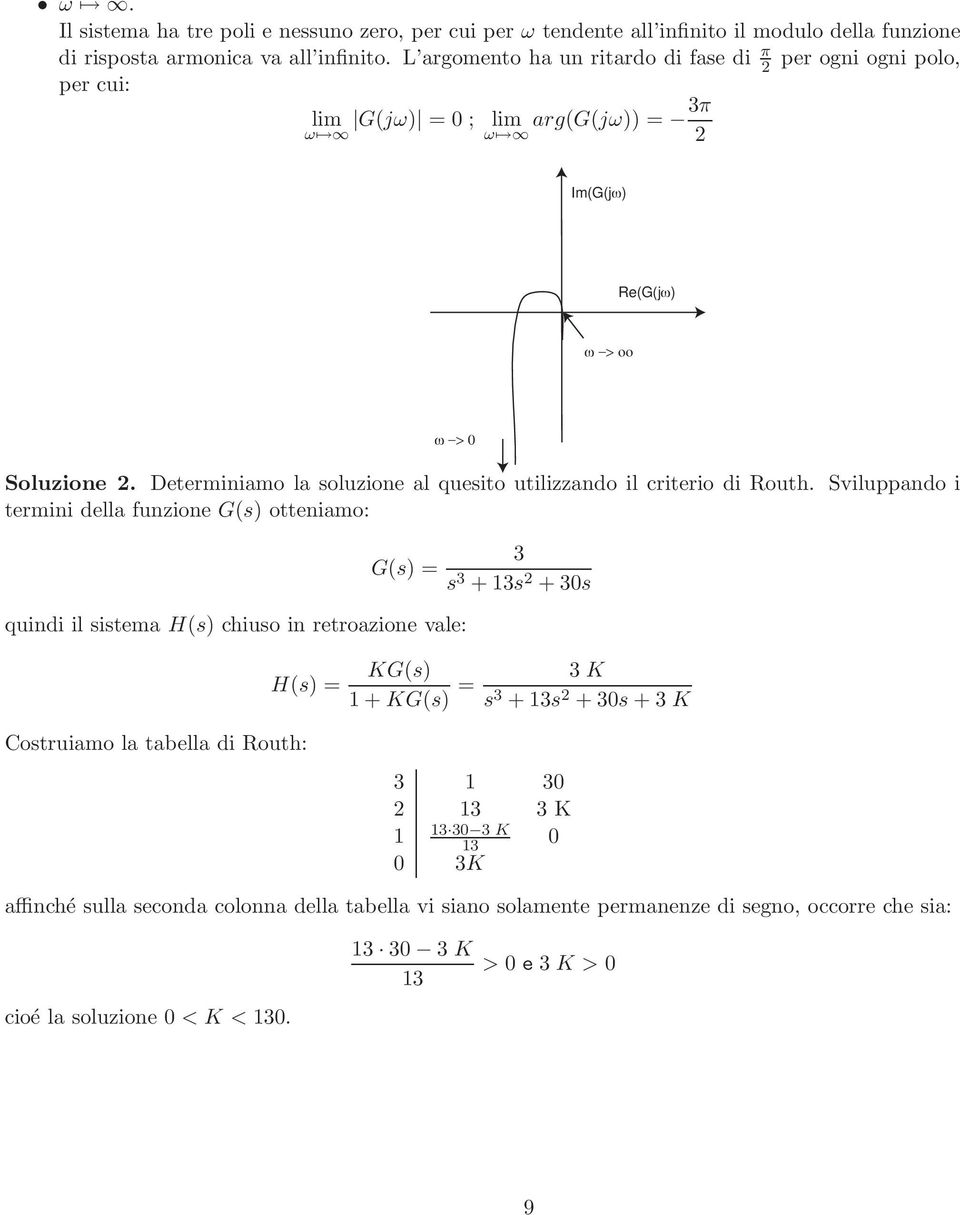 Determiniamo la soluzione al quesito utilizzando il criterio di Routh.