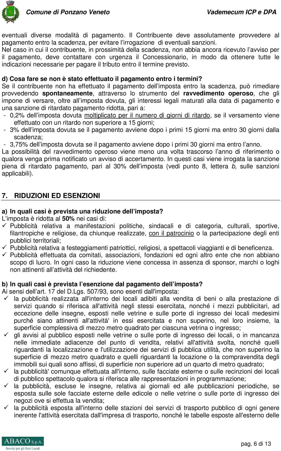 indicazioni necessarie per pagare il tributo entro il termine previsto. d) Cosa fare se non è stato effettuato il pagamento entro i termini?