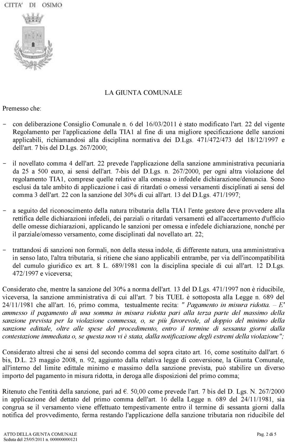 471/472/473 del 18/12/1997 e dell'art. 7 bis del D.Lgs. 267/2000; - il novellato comma 4 dell'art.