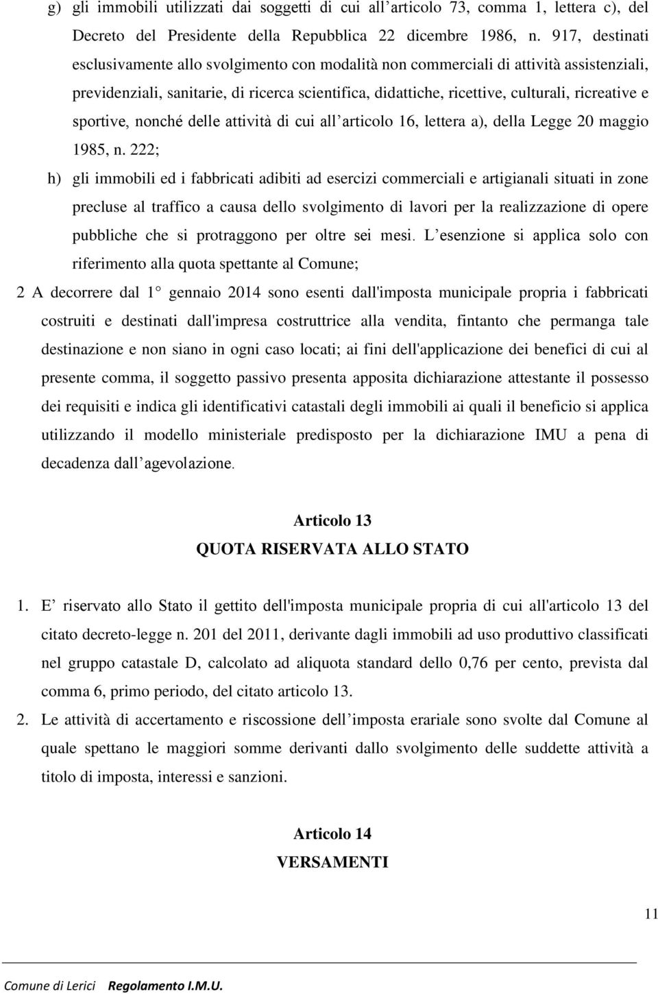 sportive, nonché delle attività di cui all articolo 16, lettera a), della Legge 20 maggio 1985, n.