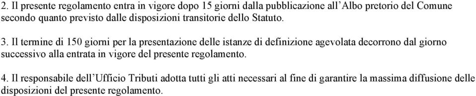 Il termine di 150 giorni per la presentazione delle istanze di definizione agevolata decorrono dal giorno successivo alla