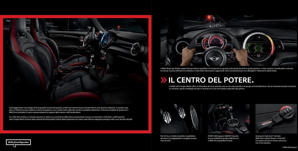 IL CENTRO DEL POTERE. La MINI John Cooper Works offre un atmosfera da vera auto da corsa e non solo quando ci si spinge ai limiti della fisica.