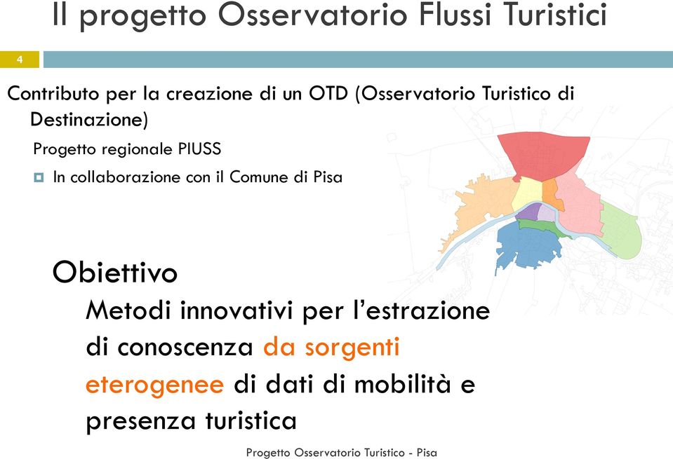 collaborazione con il Comune di Pisa Obiettivo Metodi innovativi per l