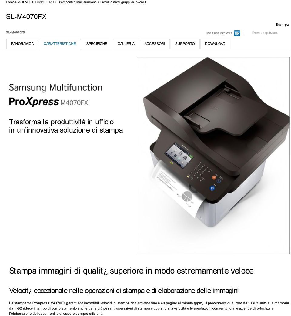 nelle operazioni di stampa e di elaborazione delle immagini La stampante ProXpress M4070FX garantisce incredibili velocità di stampa che arrivano fino a 40 pagine al minuto (ppm).