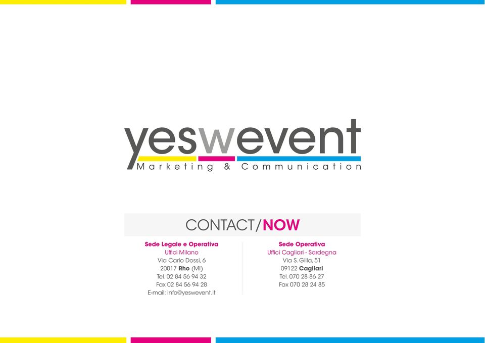 02 84 56 94 32 Fax 02 84 56 94 28 E-mail: info@yesevent.