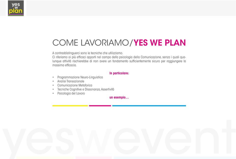 rischierebbe di non avere un fondamento sufficientemente sicuro per raggiungere la massima efficacia.