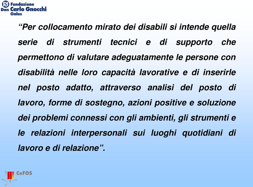 adatto, attraverso analisi del posto di lavoro, forme di sostegno, azioni positive e soluzione dei problemi