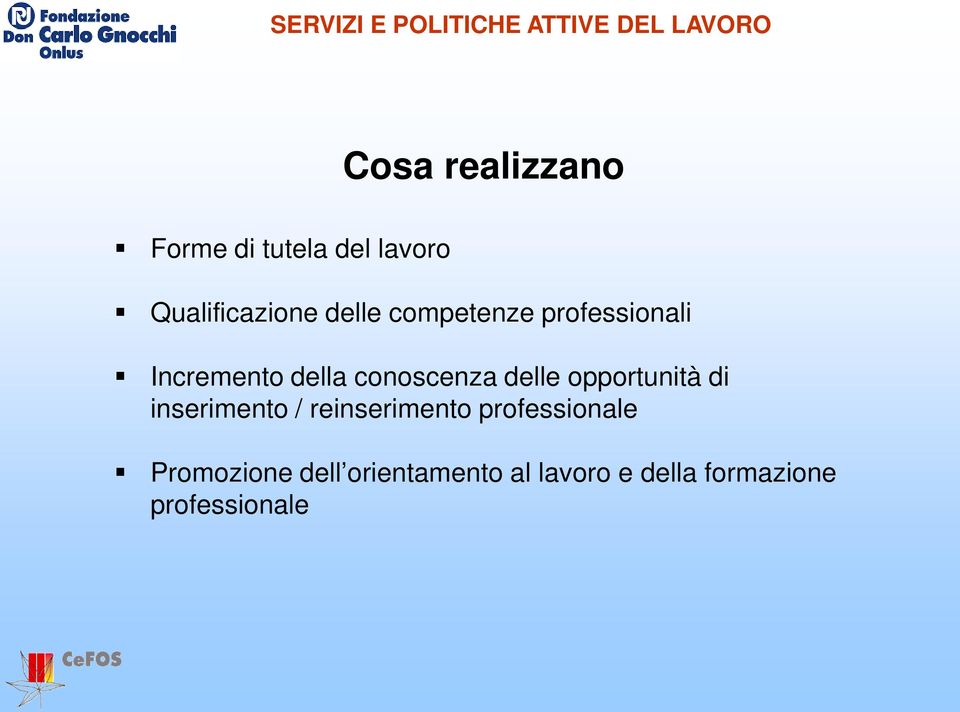 della conoscenza delle opportunità di inserimento / reinserimento