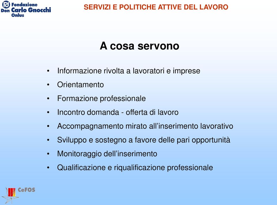 Accompagnamento mirato all inserimento lavorativo Sviluppo e sostegno a favore delle