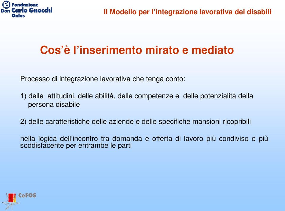 potenzialità della persona disabile 2) delle caratteristiche delle aziende e delle specifiche mansioni