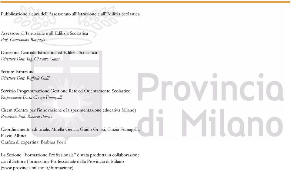 Raffaele Galli Servizio Programmazione Gestione Rete ed Orientamento Scolastico Responsabile D.