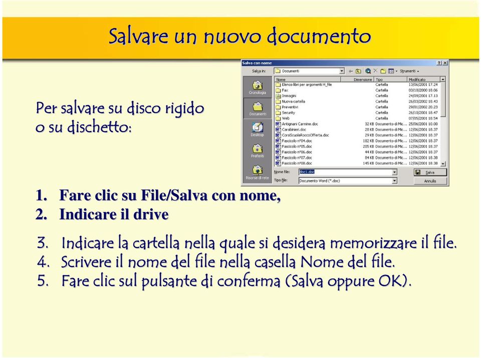 Indicare la cartella nella quale si desidera memorizzare il file. 4.