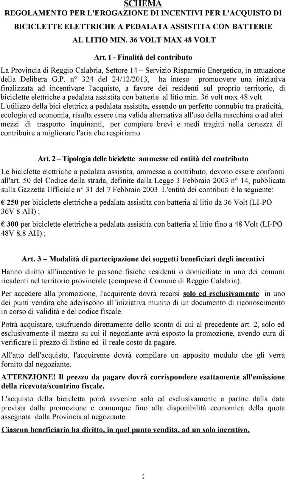 ovincia di Reggio Calabria, Settore 14 Servizio Risparmio Energetico, in attuazione della Delibera G.P.