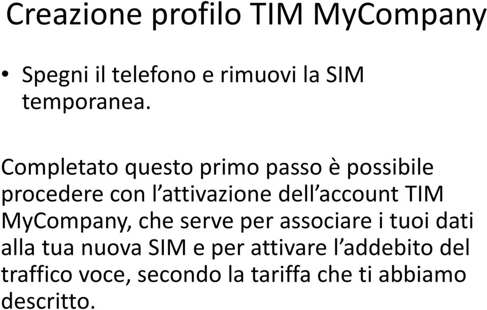 account TIM MyCompany, che serve per associare i tuoi dati alla tua nuova SIM e