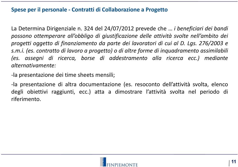 parte dei lavoratori di cui al D. Lgs. 276/2003 e s.m.i. (es. contratto di lavoro a progetto) o di altre forme di inquadramento assimilabili (es.