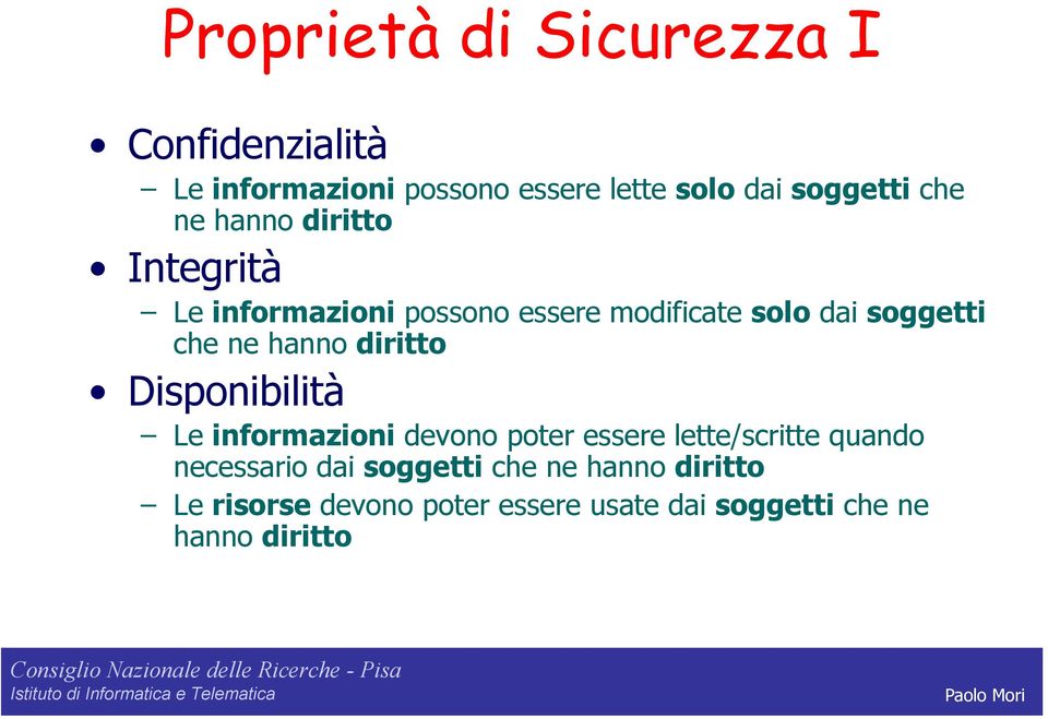 hanno diritto Disponibilità Le informazioni devono poter essere lette/scritte quando necessario