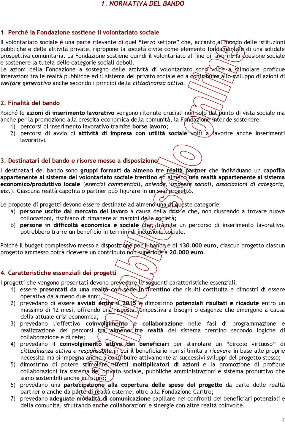 ripropone la società civile come elemento fondamentale di una solidale prospettiva comunitaria.