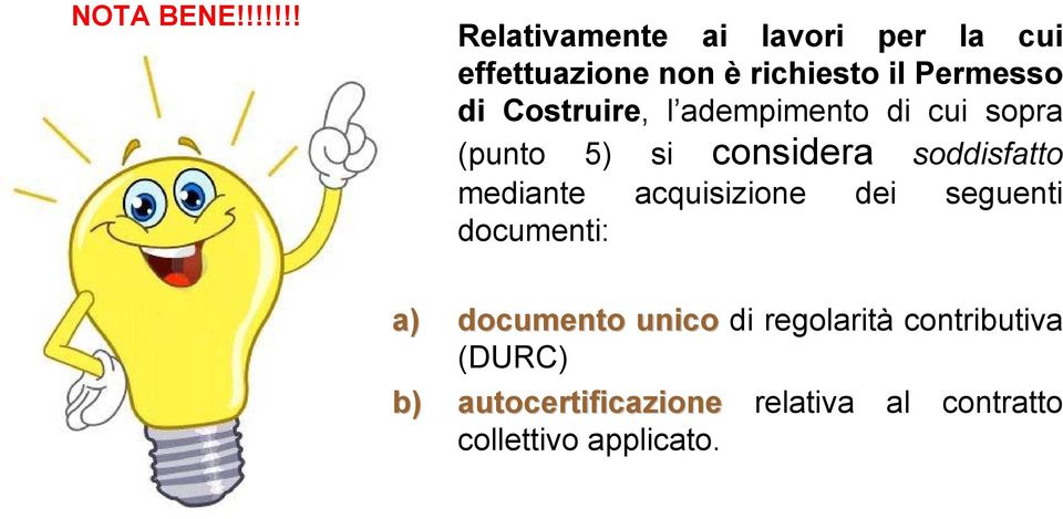 di Costruire, l adempimento di cui sopra (punto 5) si considera soddisfatto