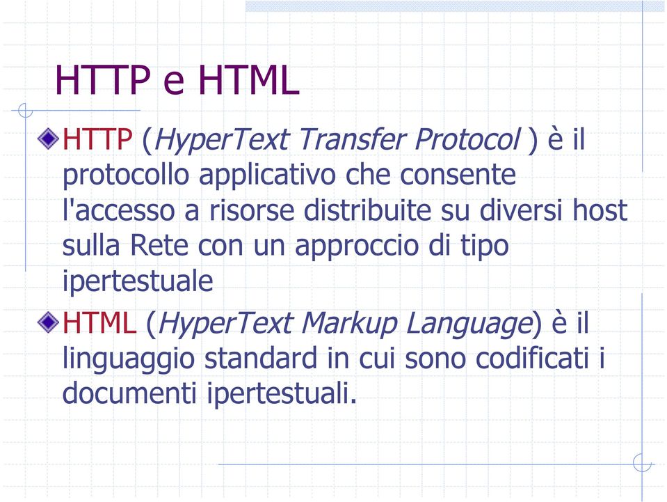 sulla Rete con un approccio di tipo ipertestuale " HTML (HyperText Markup