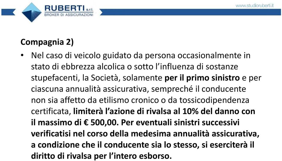 tossicodipendenza certificata, limiterà l azione di rivalsa al 10% del danno con il massimo di 500,00.