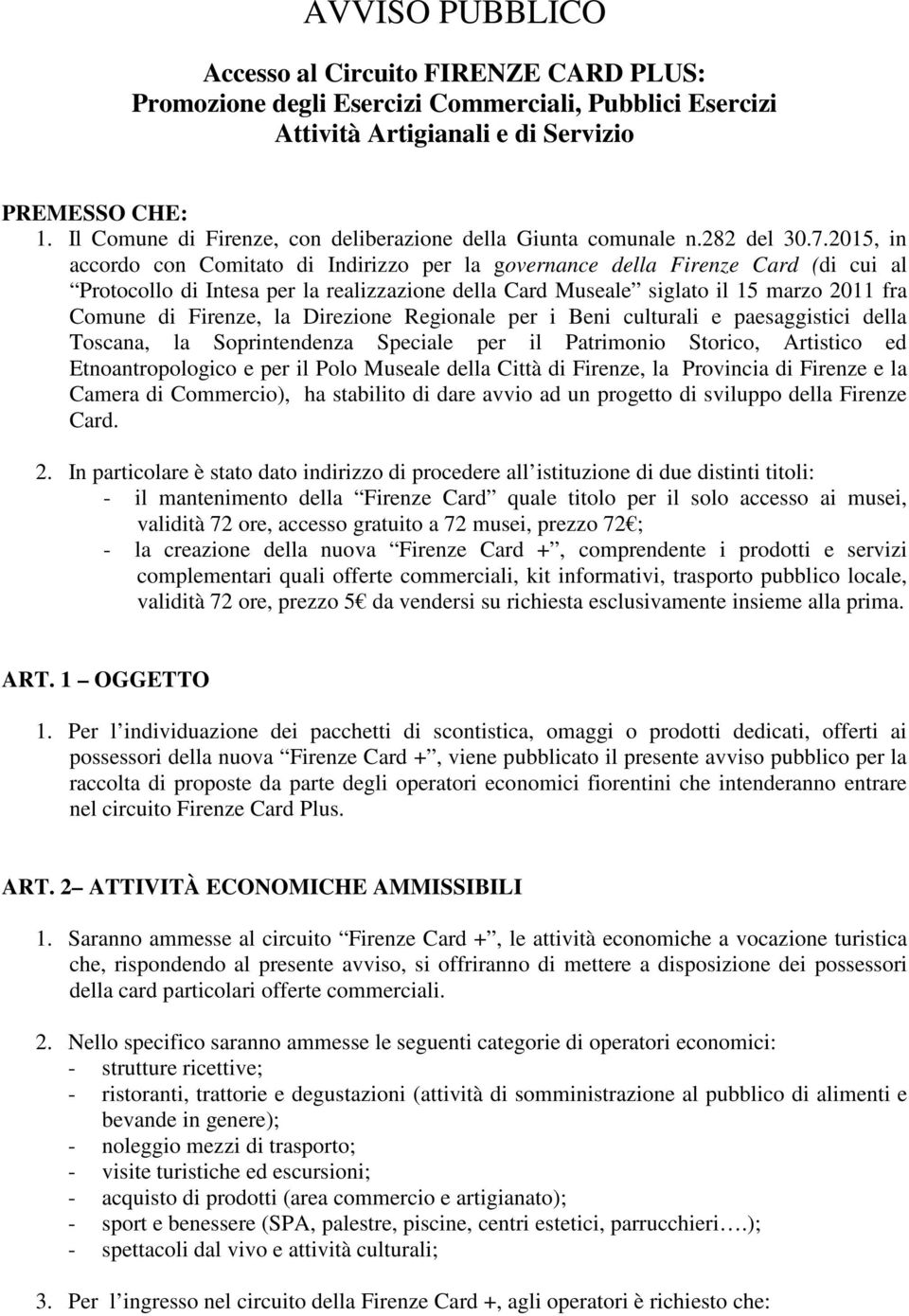 2015, in accordo con Comitato di Indirizzo per la governance della Firenze Card (di cui al Protocollo di Intesa per la realizzazione della Card Museale siglato il 15 marzo 2011 fra Comune di Firenze,